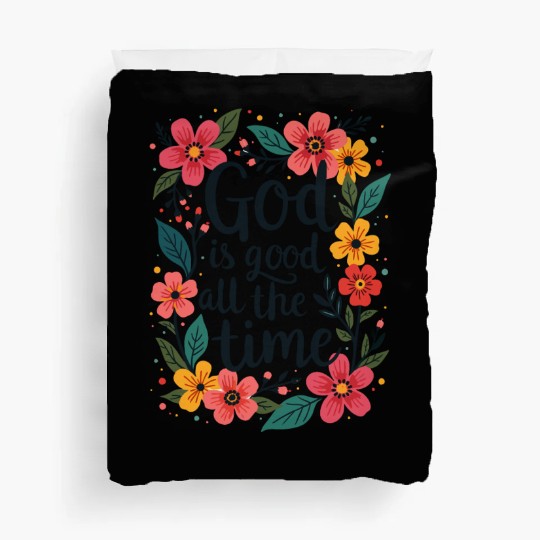 God Is Good All The Time Christian Quote Flower Duvet Covers