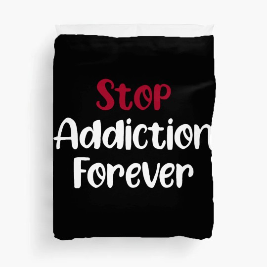 Stop Addiction Forever Overdose Sobriety Stigma Duvet Covers
