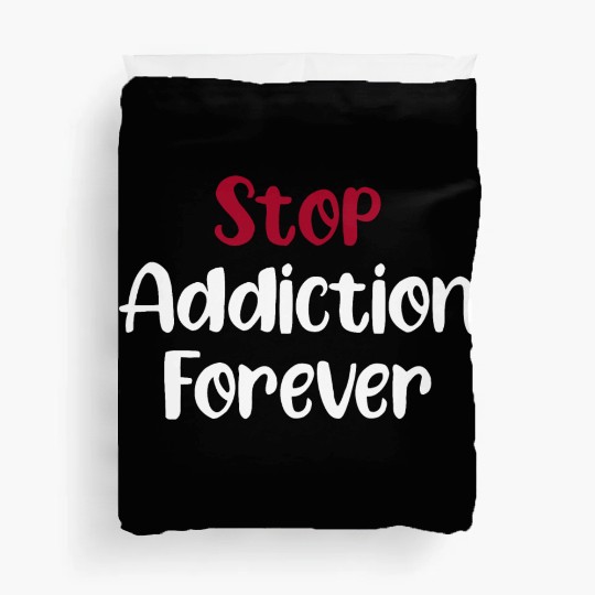 Stop Addiction Forever Overdose Sobriety Stigma Duvet Covers