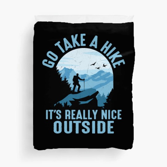 Go Take A Hike It's Really Nice Outside Hiker Hiki Duvet Covers