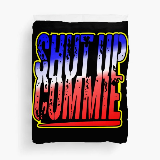 Shut Up Commie LIKE US ON FACEBOOK # Duvet Covers