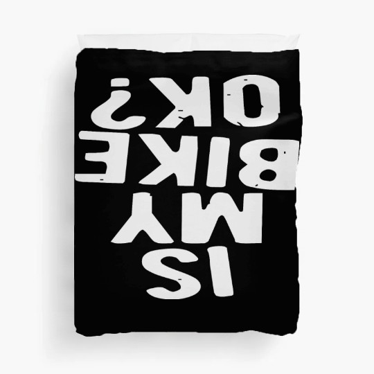 Is My Bike Ok? LIKE US ON FACEBOOK Duvet Covers