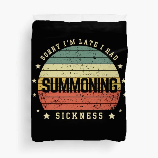 Sorry I'm Late I Had Summoning Sickness Funny Game Duvet Covers