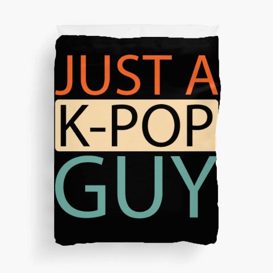 K Pop Just A Kpop Guy Duvet Covers