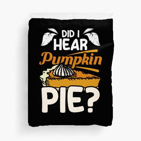 Did I hear pumpkin pie Duvet Covers