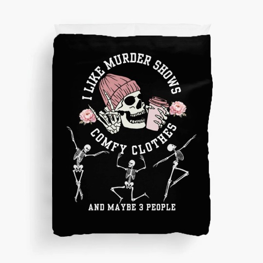 I Like Murder Shows Comfy Clothes And 3 People Hal Duvet Covers