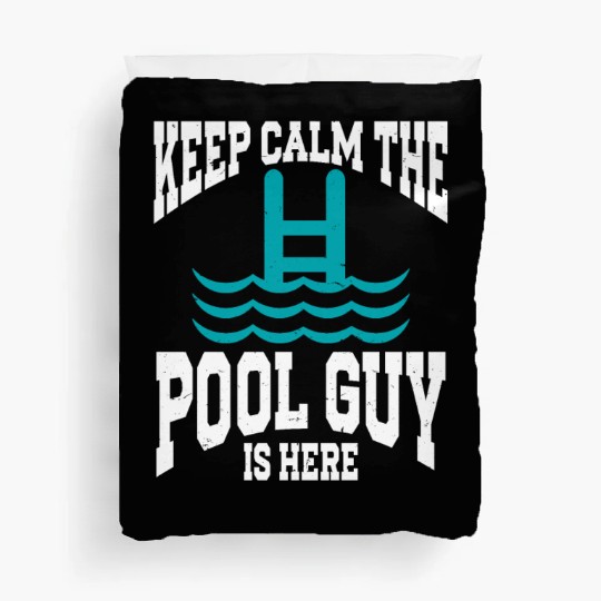 Pool Cleaner Keep Calm The Pool Guy Is Here Duvet Covers