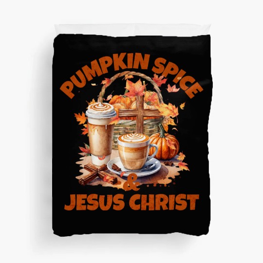 Pumpkin Spice And Jesus Christ Duvet Covers