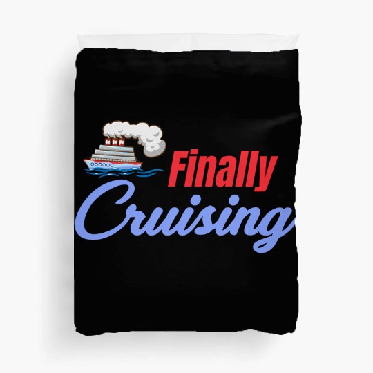 Finally Cruising Cruise Ship Lover Sailing Duvet Covers