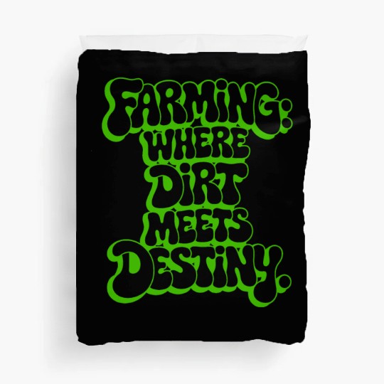 FARMING: WHERE DIRT MEETS DESTINY Duvet Covers