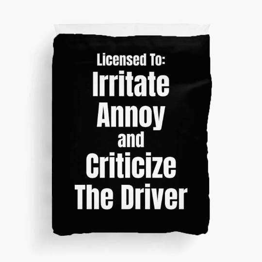 Backseat Driver Because Sometimes You Need Duvet Covers