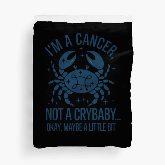 Cancer: Not a Crybaby (Okay, Maybe a Little Bit) Duvet Covers