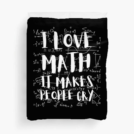 I Love Math It Makes People Cry Mathematics PI Day Duvet Covers