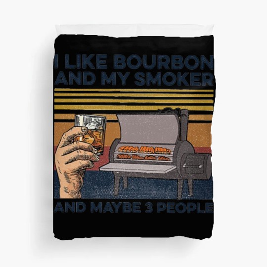 I Like Bourbon And Maybe 3 People Duvet Covers