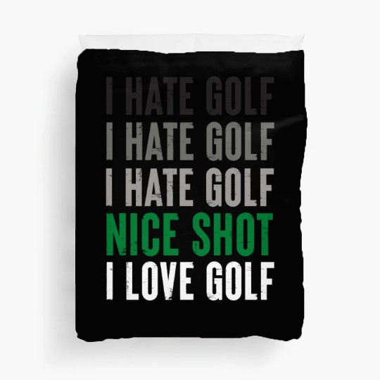 I Hate Golf Nice Shot I Love Golf Golf Player Golf Duvet Covers
