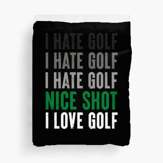 I Hate Golf Nice Shot I Love Golf Golf Player Golf Duvet Covers