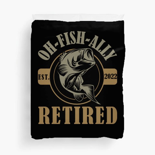 Oh Fish-ally Retired - Funny Fish Duvet Covers