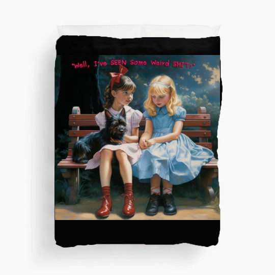 Dorothy and Alice hilarious Duvet Covers