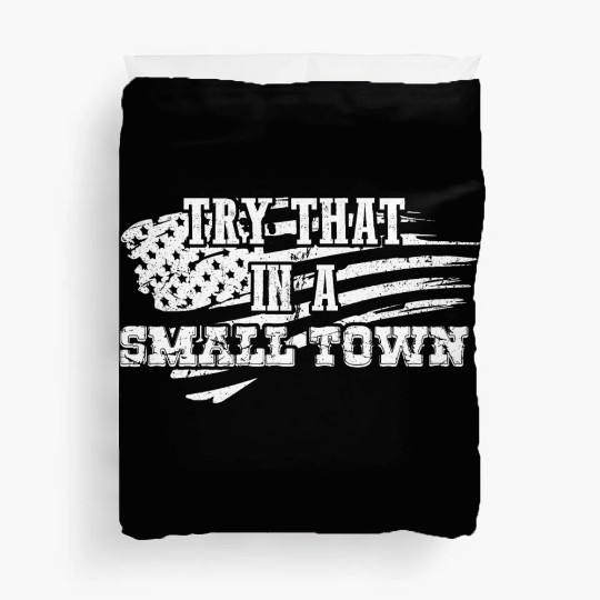Try That In a Small Town US Flag Duvet Covers