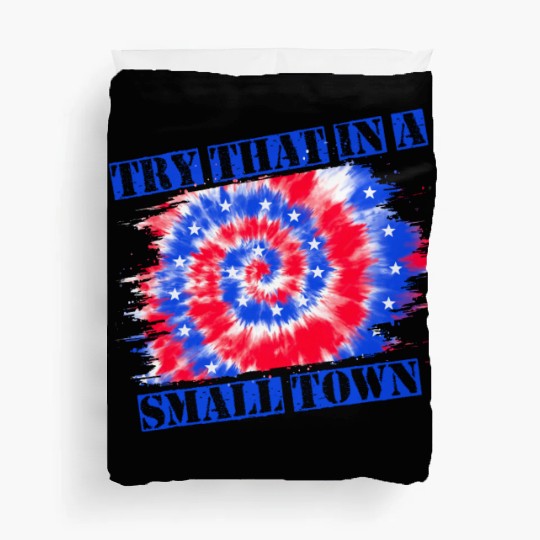 Try That In a Small Town US Flag Duvet Covers