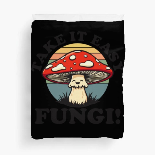 Take It Easy Fungi! - Relaxed Mushroom Design Duvet Covers