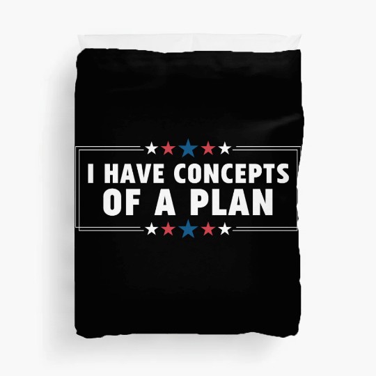I Have Concepts Of Plan Trump Quote Duvet Covers