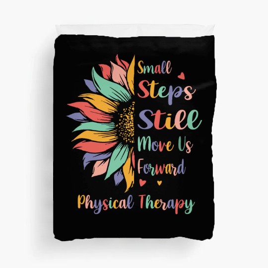 Small Steps Still Move Us Forward Physical Therapy Duvet Covers