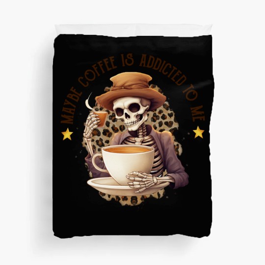 Funny Coffee Addict: Maybe Coffee Is Addicted Duvet Covers