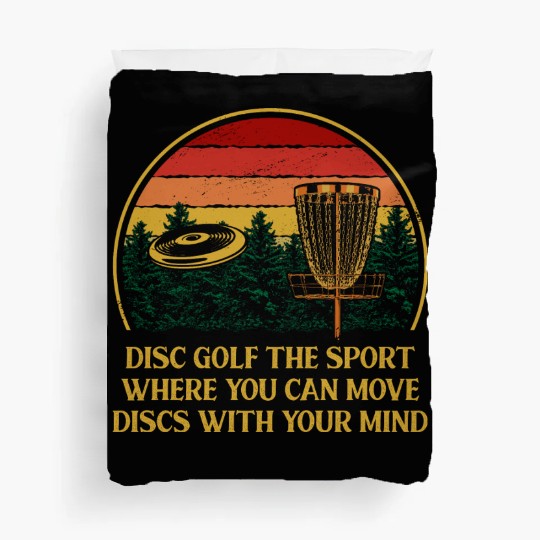 Move Discs with Your Mind Funny Disc Golf Humor Go Duvet Covers