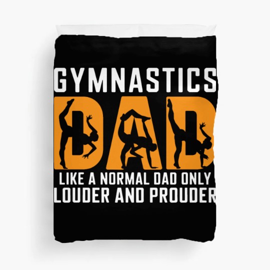 Like Louder & Proudere Dad Funny Gymnastics Dad Duvet Covers