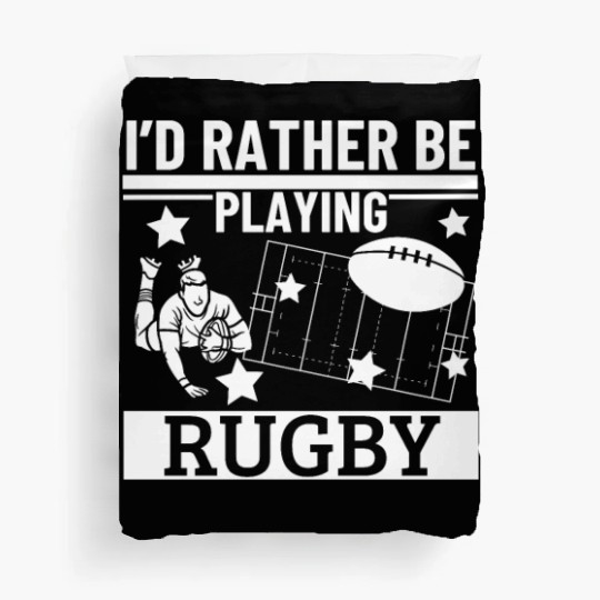 I'd Rather Be Playing Rugby Funny Rugby Player Duvet Covers