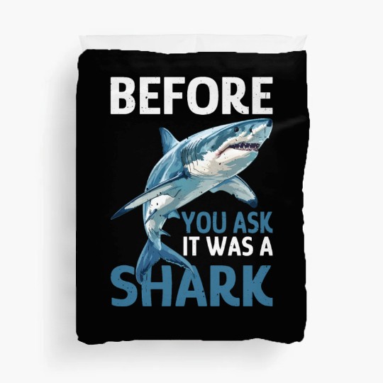 Before You Ask It Was A Shark Duvet Covers