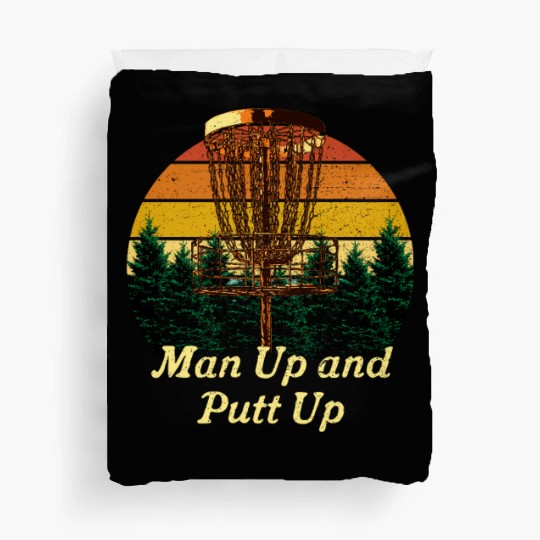 Man Up and Putt Up Funny Disc Golf Humor Golfer Co Duvet Covers