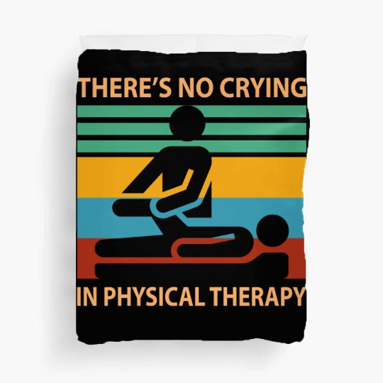 There s No Crying In Physical Therapy Funny Duvet Covers