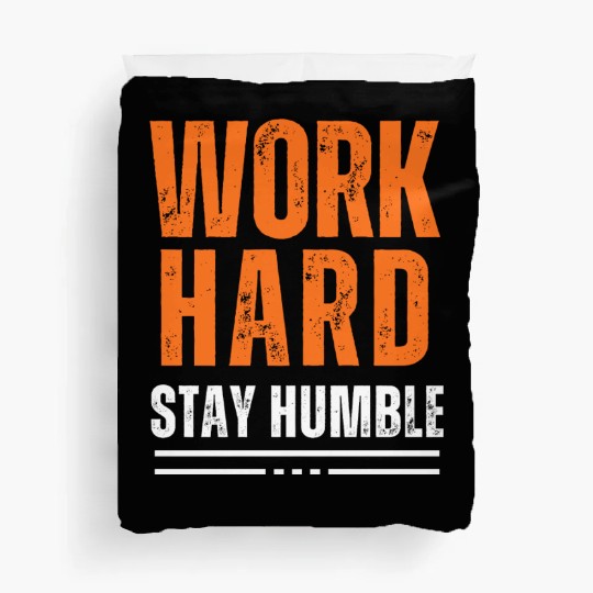 Work Hard, Stay Humble Duvet Covers