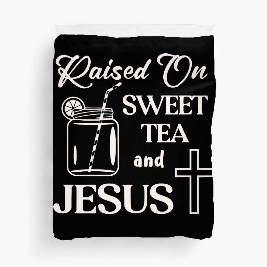 Raised On Sweet Tea And Jesus LIKE US ON FACEBOOK Duvet Covers