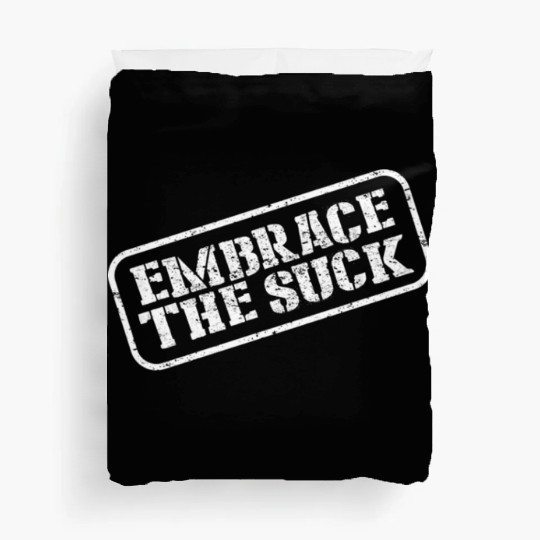 Embrace The Suck Duvet Covers
