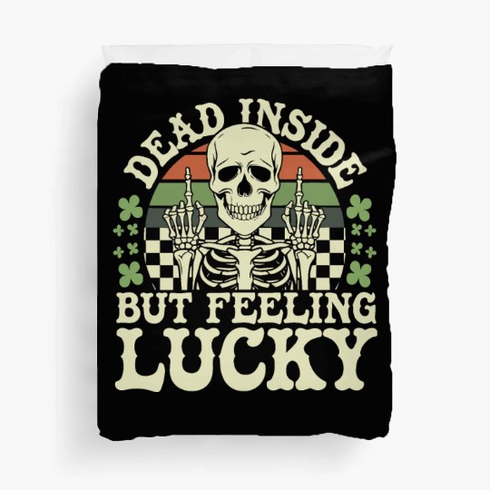 Dead Inside But Feelin' Lucky Duvet Covers