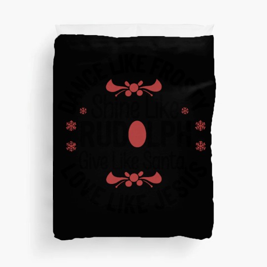 dance like frosty shine like rudolph give like san Duvet Covers