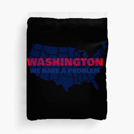 Washington We Have A Problem Duvet Covers
