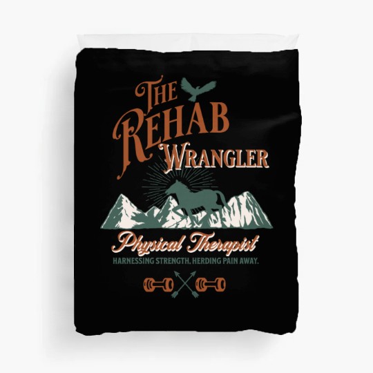 The Rehab Wrangler Physical Therapist Duvet Covers