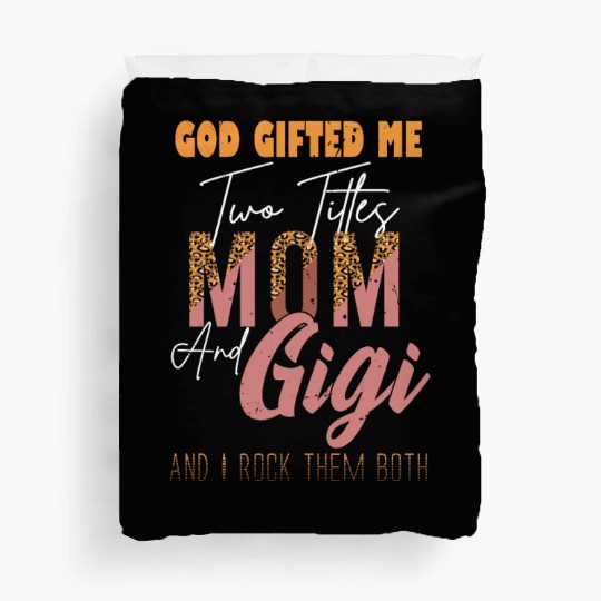god gifted me two titles Mom Gigi Leopard Mother's Duvet Covers