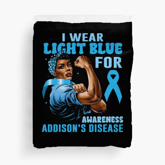I Wear Light Blue For Addisons Disease Awareness Duvet Covers