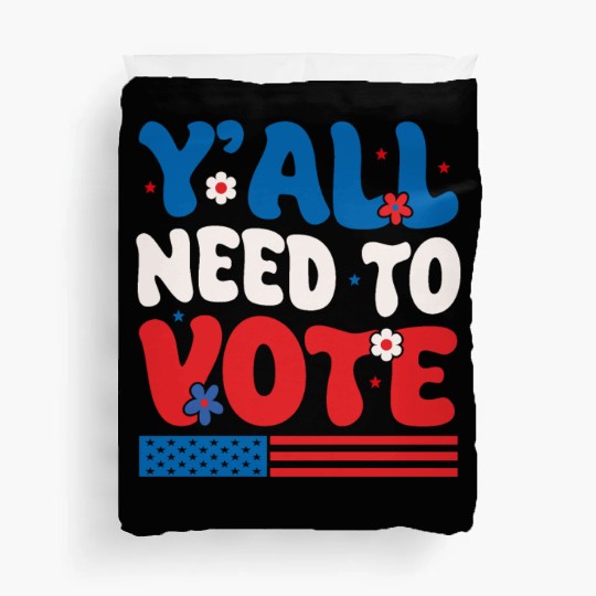 Groovy Y'all Need To Vote American Flag Voting Duvet Covers
