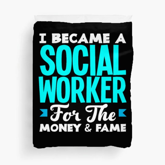 I Became A Social Worker For The Money And The Duvet Covers