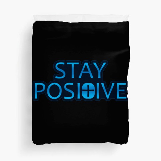 Stay Positive - Uplifting and Motivational Design Duvet Covers