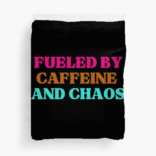 Funny Mom Mothers Day fueled by caffeine and chaos Duvet Covers