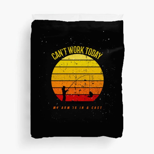 I Can't Work Today My Arm is in A Cast Fishing Duvet Covers