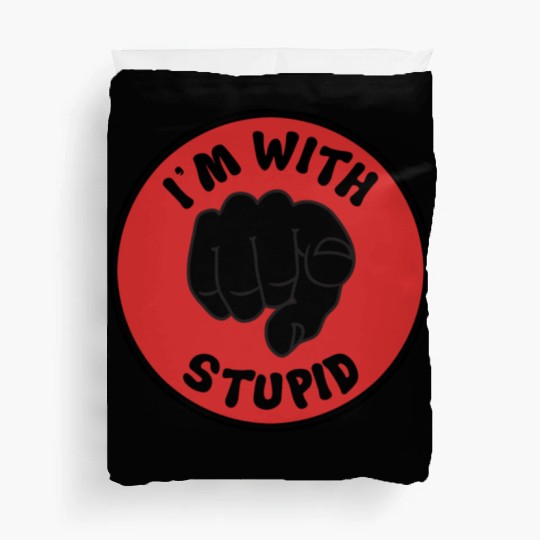I'm With Stupid Duvet Covers