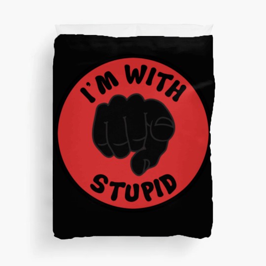 I'm With Stupid Duvet Covers